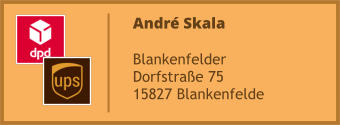 André Skala  Blankenfelder  Dorfstraße 75 15827 Blankenfelde